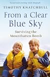 From a Clear Blue Sky: Surviving the Mountbatten Bomb