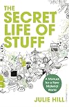 The Secret Life of Stuff: A Manual for a New Material World