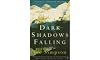 Dark Shadows Falling