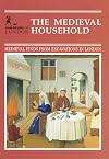The Medieval Household: Daily Living c.1150-c.1450