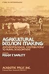 Agricultural decision making : anthropological contributions to rural development