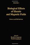 Biological Effects of Electric and Magnetic Fields, Volume 1: Sources and Mechanisms