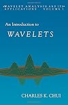 An Introduction to Wavelets, Volume 1 (Wavelet Analysis and Its Applications)
