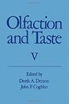Olfaction and taste V : proceedings of the fifth international symposium held at the Howard Florey Institute of Experimental Physiology & Medicine, University of Melbourne, Australia, October 1974