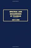 Spectral line broadening by plasmas