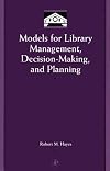 Models for Library Management, Decision-Making, and Planning (With CD-ROM) (Library and Information Science)