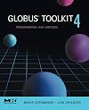 Globus® Toolkit 4, : Programming Java Services (The Elsevier Series in Grid Computing)