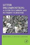 Litter Decomposition: a Guide to Carbon and Nutrient Turnover, Volume 38 (Advances in Ecological Research)