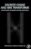 Discrete Cosine and Sine Transforms: General Properties, Fast Algorithms and Integer Approximations