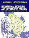 Hierarchical Modeling and Inference in Ecology: The Analysis of Data from Populations, Metapopulations and Communities