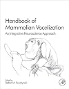 Handbook of Mammalian Vocalization, Volume 19: An Integrative Neuroscience Approach (Handbook of Behavioral Neuroscience)