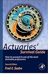 Actuaries' Survival Guide: How to Succeed in One of the Most Desirable Professions
