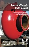 Pressure vessels field manual common operating problems and practical solutions