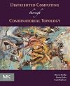 Distributed Computing Through Combinatorial Topology