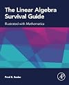 The Linear Algebra Survival Guide: Illustrated with Mathematica