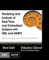 Modeling and Analysis of Real-Time and Embedded Systems with UML and MARTE: Developing Cyber-Physical Systems (The MK/OMG Press)
