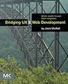 Bridging UX and web development : better results through team integration