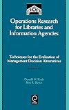 Operations research for libraries and information agencies : techniques for the evaluation of management decision alternatives