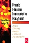 Dynamic E-Business Implementation Management: How to Effectively Manage E-Business Implementation (E-Business Solutions)