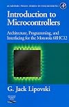 Introduction to Microcontrollers: Architecture, Programming, and Interfacing for the Motorola 68HC12