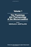 The physiology and pharmacology of the microcirculation Volume I