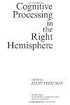 Cognitive processing in the right hemisphere