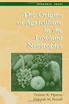 The Origins of Agriculture in the Lowland Neotropics