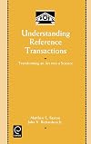 Understanding Reference Transactions: Transforming an Art into a Science (Library and Information Science) (Library and Information Science)