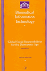 Biomedical information technology : global social responsibilities for the democratic information age