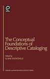 The Conceptual Foundations of Descriptive Cataloging