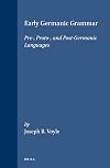 Early Germanic Grammar: Pre-, Proto-, and Post-Germanic Languages