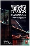 Innovative bridge design handbook : construction, rehabilitation and maintenance
