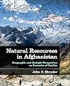 Natural resources in Afghanistan : geographic and geologic perspectives on centuries of conflict