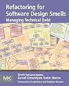 Refactoring for Software Design Smells: Managing Technical Debt