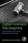 Digital forensics trial graphics : teaching the jury through effective use of visuals