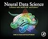 Neural data science : a primer with MATLAB and Python