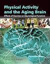 Physical activity and the aging brain : effects of exercise on neurological function