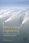 Wind energy engineering : a handbook for onshore and offshore wind turbines
