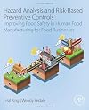 Hazard analysis and risk-based preventive controls : implementing active managerial control of food safety risk in human food manufacturing