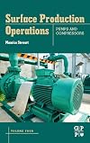 Surface Production Operations: Volume IV: Pumps and Compressors