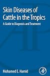 Skin Diseases of Cattle in the Tropics: A Guide to Diagnosis and Treatment