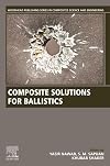Composite Solutions for Ballistics (Woodhead Publishing Series in Composites Science and Engineering)