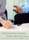 Understanding Canadian Public Administration: An Introduction to Theory and Practice