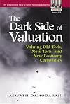 The Dark Side of Valuation: Valuing Old Tech, New Tech, and New Economy Companies