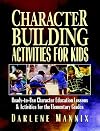 Character Building Activities for Kids: Ready-to-Use Character Education Lessons & Activities for the Elementary Grades
