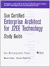 Sun Certified Enterprise Architecture for J2EE Technology Study Guide