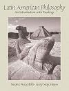 Latin American Philosophy: An Introduction with Readings