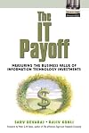 The IT Payoff: Measuring the Business Value of Information Technology Investments