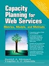Capacity Planning for Web Services: Metrics, Models, and Methods