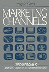 Marketing channels : infomercials, and the future of televised marketing
